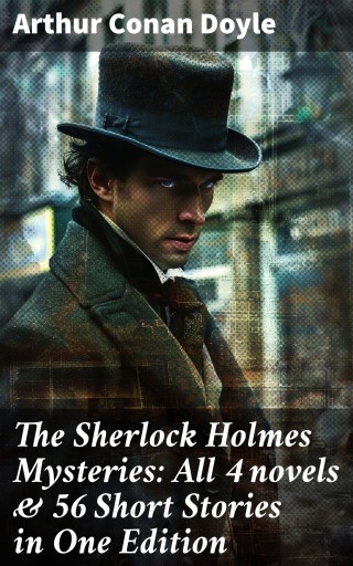 Portada del libro «The Sherlock Holmes Mysteries: All 4 novels & 56 Short Stories in One Edition», de Arthur Conan Doyle