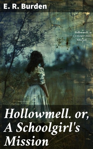 Hollowmell. or, A Schoolgirl's Mission