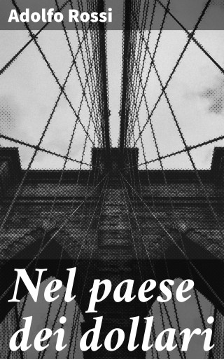 Portada del libro «Nel paese dei dollari», de Adolfo Rossi
