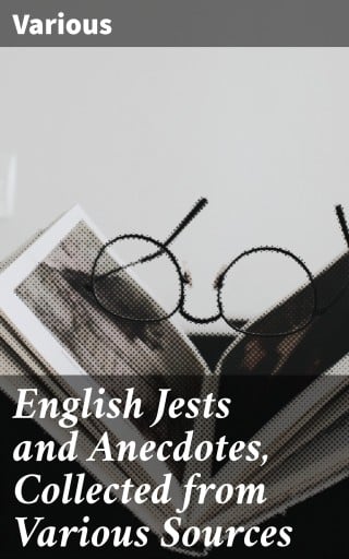 English Jests and Anecdotes, Collected from Various Sources
