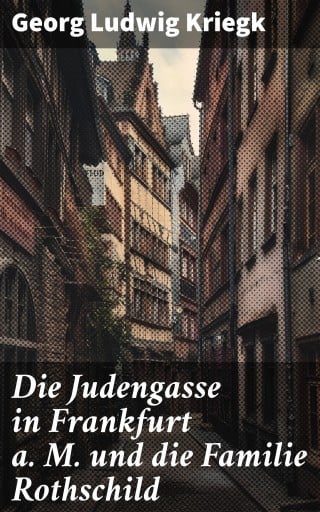 Die Judengasse in Frankfurt a. M. und die Familie Rothschild