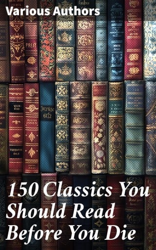 150 Classics You Should Read Before You Die