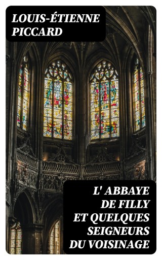 L' Abbaye de Filly et quelques seigneurs du voisinage