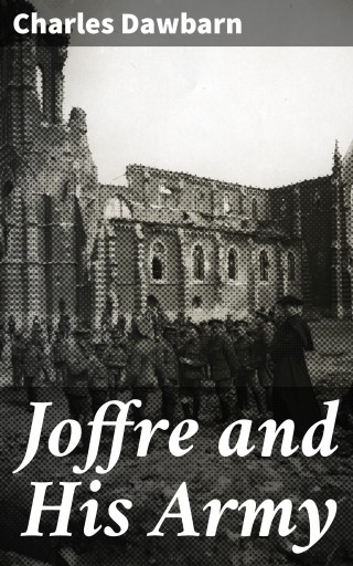 Portada del libro «Joffre and His Army», de Charles Dawbarn