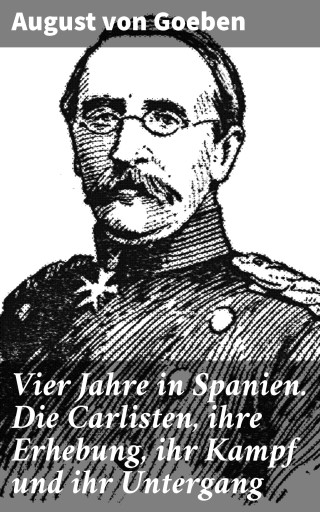 Portada del libro «Vier Jahre in Spanien. Die Carlisten, ihre Erhebung, ihr Kampf und ihr Untergang», de August von Goeben