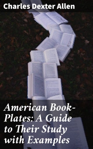 American Book-Plates: A Guide to Their Study with Examples