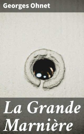 Portada del libro «La Grande Marnière», de Georges Ohnet