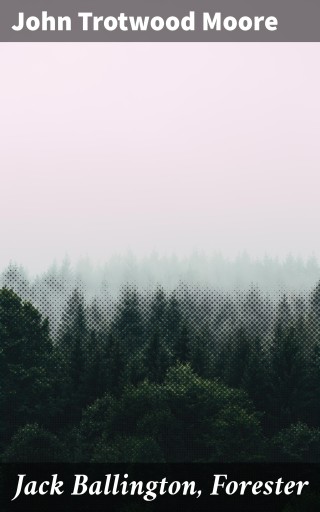 Portada del libro «Jack Ballington, Forester», de John Trotwood Moore