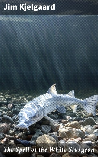 The Spell of the White Sturgeon