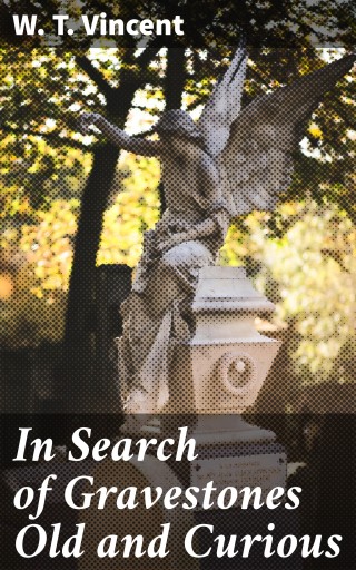 In Search of Gravestones Old and Curious