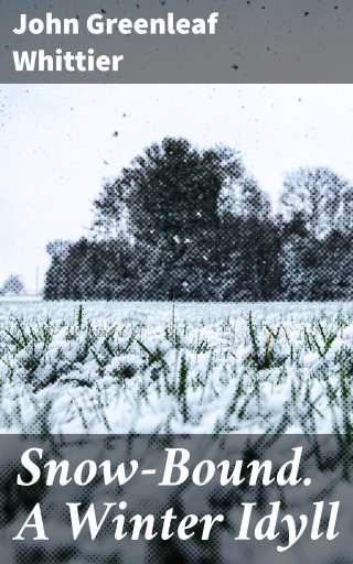 Snow-Bound. A Winter Idyll