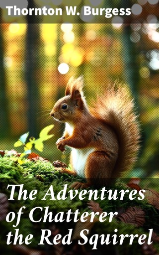 The Adventures of Chatterer the Red Squirrel