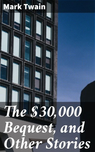 The $30,000 Bequest, and Other Stories