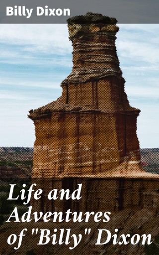 Life and Adventures of "Billy" Dixon