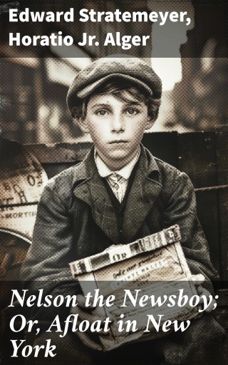 Nelson the Newsboy; Or, Afloat in New York