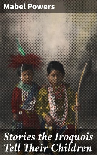 Stories the Iroquois Tell Their Children