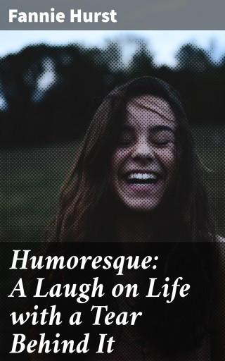Humoresque: A Laugh on Life with a Tear Behind It