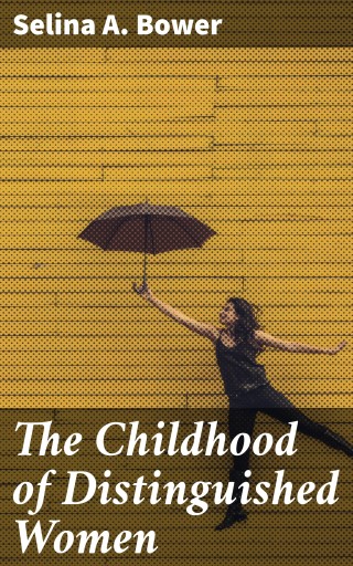 The Childhood of Distinguished Women