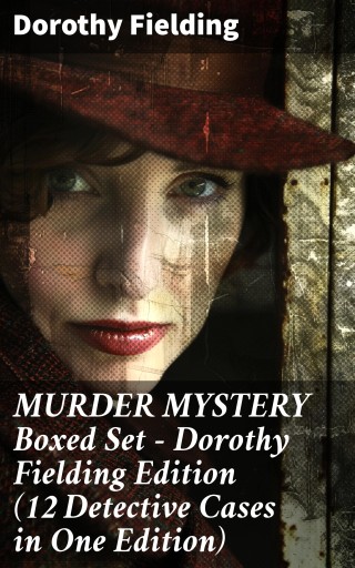 MURDER MYSTERY Boxed Set – Dorothy Fielding Edition (12 Detective Cases in One Edition)