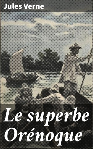 Portada del libro «Le superbe Orénoque», de Jules Verne