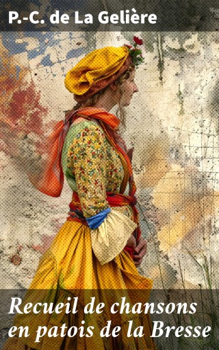 Recueil de chansons en patois de la Bresse