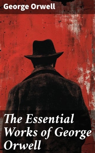 Portada del libro «The Essential Works of George Orwell», de George Orwell
