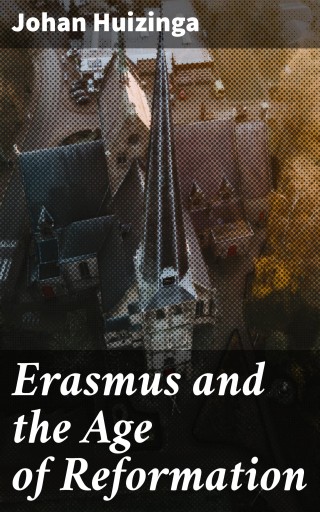 Erasmus and the Age of Reformation