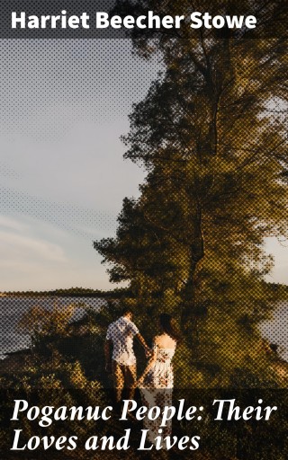 Poganuc People: Their Loves and Lives