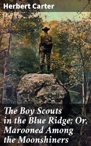 The Boy Scouts in the Blue Ridge; Or, Marooned Among the Moonshiners
