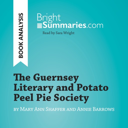 The Guernsey Literary and Potato Peel Pie Society by Mary Ann Shaffer and Annie Barrows (Book Analysis)
