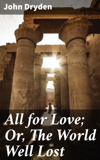 All for Love; Or, The World Well Lost