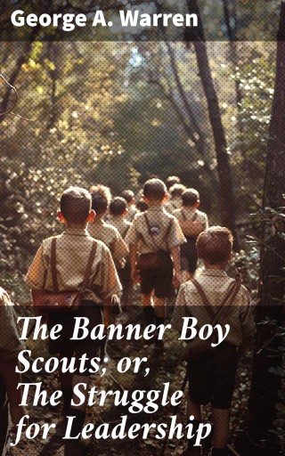 The Banner Boy Scouts; or, The Struggle for Leadership
