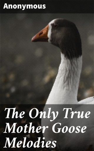 The Only True Mother Goose Melodies