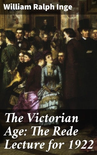 The Victorian Age: The Rede Lecture for 1922