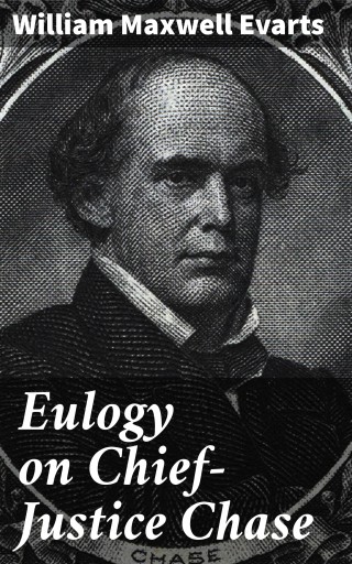 Eulogy on Chief-Justice Chase