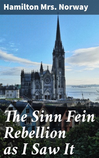 The Sinn Fein Rebellion as I Saw It