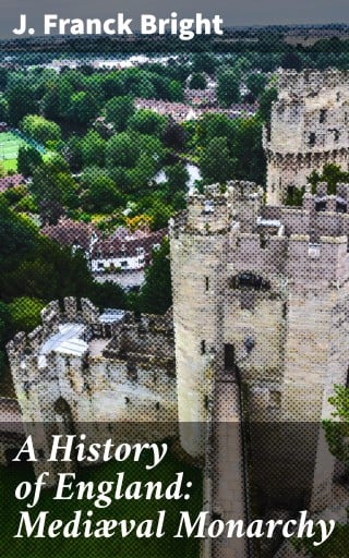 A History of England: Mediæval Monarchy