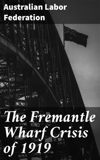 The Fremantle Wharf Crisis of 1919
