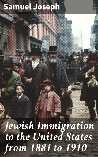 Portada del libro «Jewish Immigration to the United States from 1881 to 1910», de Samuel Joseph