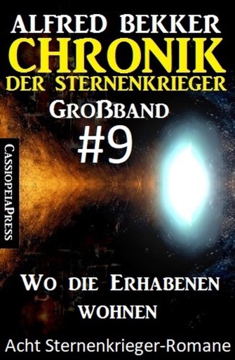Portada del libro «Großband #9 - Chronik der Sternenkrieger: Wo die Erhabenen wohnen: Acht Sternenkrieger Romane», de Alfred Bekker