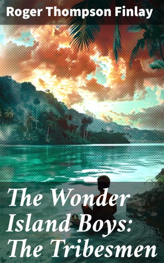 The Wonder Island Boys: The Tribesmen