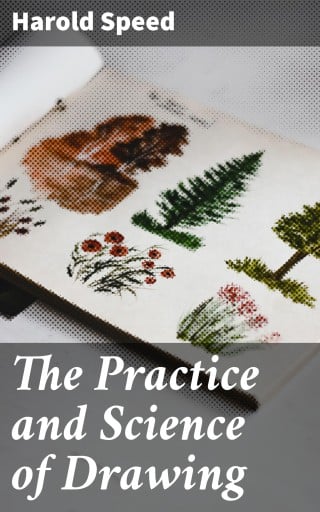 The Practice and Science of Drawing