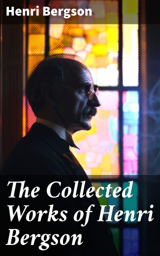 The Collected Works of Henri Bergson
