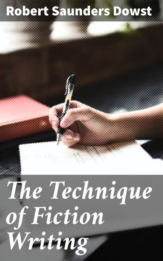 The Technique of Fiction Writing