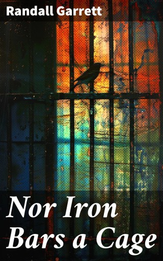 Nor Iron Bars a Cage