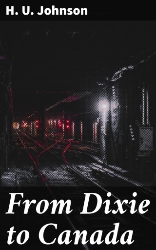 Portada del libro «From Dixie to Canada», de H. U. Johnson