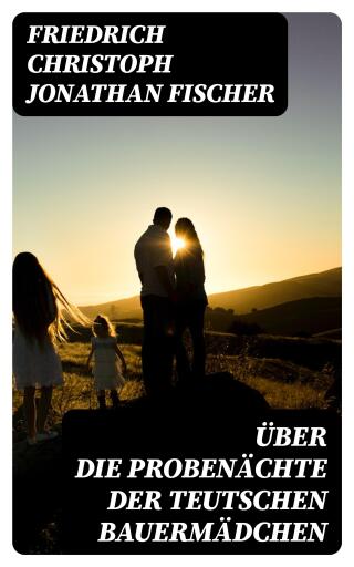 Über die Probenächte der teutschen Bauermädchen