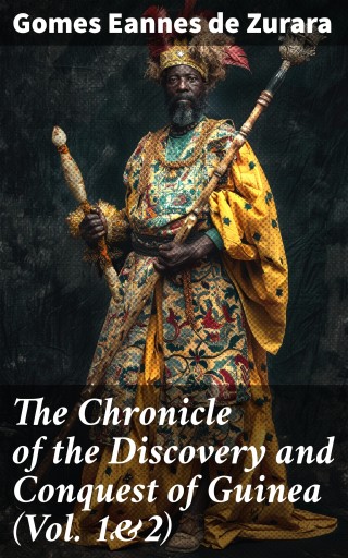 The Chronicle of the Discovery and Conquest of Guinea (Vol. 1&2)