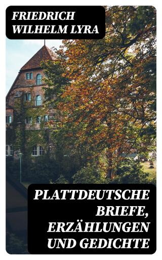 Plattdeutsche Briefe, Erzählungen und Gedichte