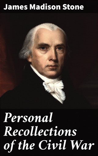Portada del libro «Personal Recollections of the Civil War», de James Madison Stone